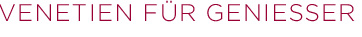 Venetien f&uuml;r Genie&szlig;er